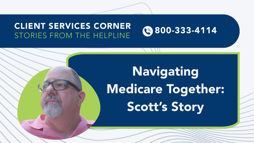 Navigating Medicare Together: Scott’s Story Navigating Medicare Together: Scott’s Story
